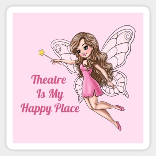 Theater Is My Happy Place Fairy Magnet